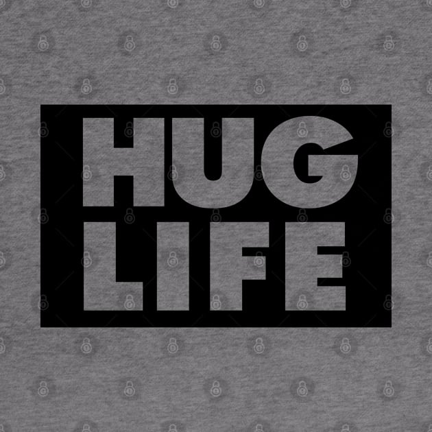 HUG LIFE by Joebarondesign